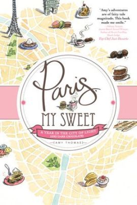 || paris, my sweet- a year in the city of light (and dark chocolate) by amy thomas || @popfizzclinkLBD